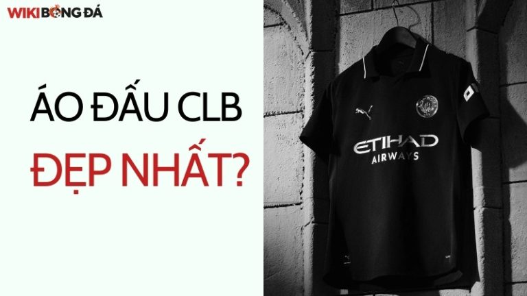 áo câu lạc bộ đẹp nhất thế giới